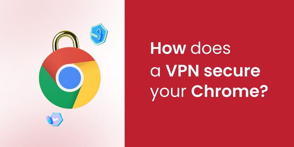 How-does-a-VPN-secure-your-Chrome_-Large-1024x512